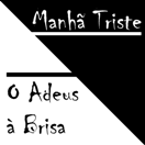 Cinema - Manhã Triste e O Adeus à Brisa