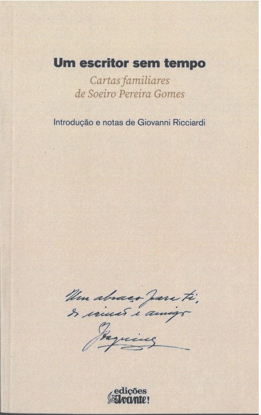 Giovanni Ricciardi - Um escritor sem tempo: Cartas familiares de Soeiro Pereira Gomes