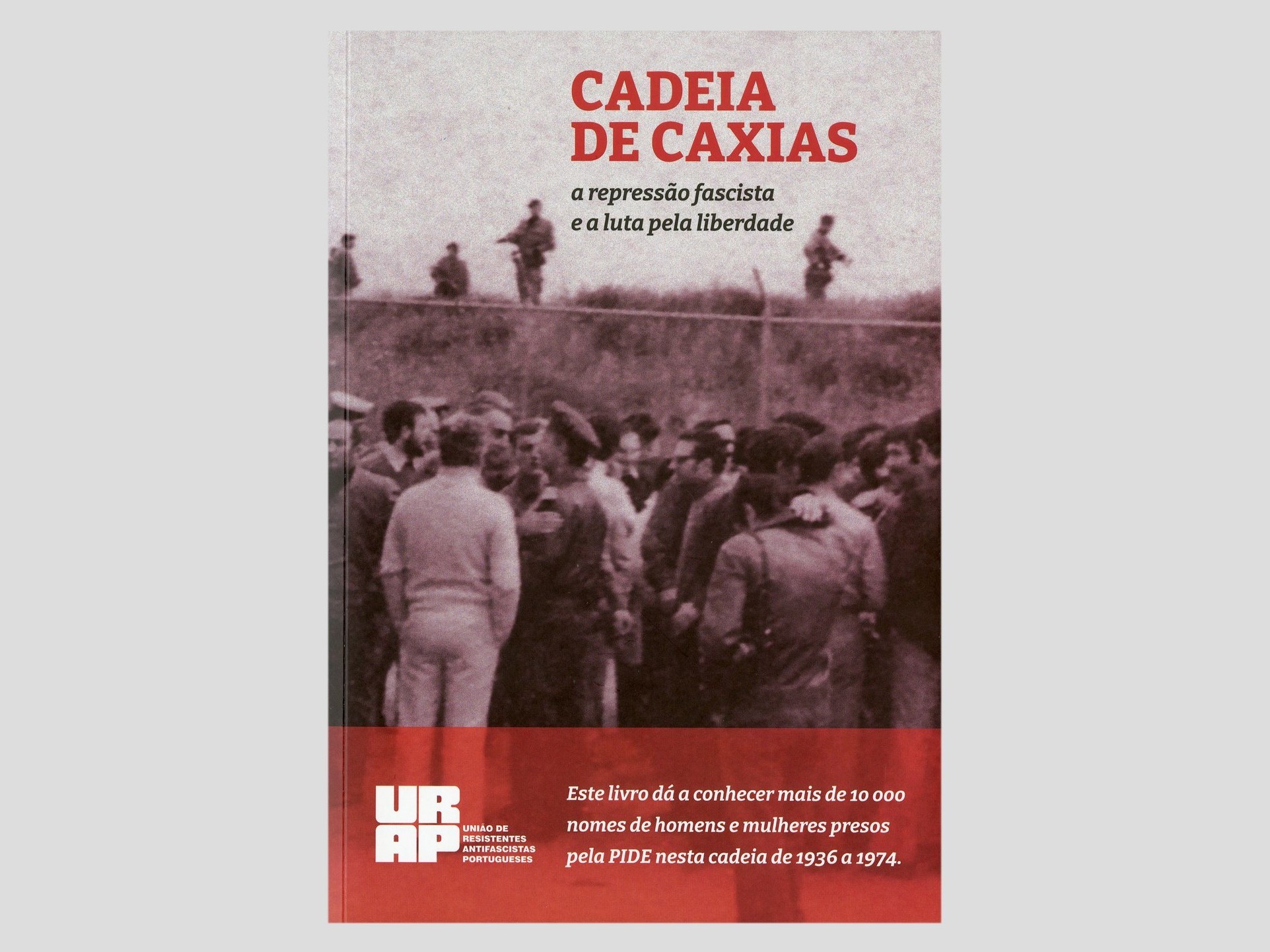 "Cadeia de Caxias - a repressão fascista e a luta pela liberdade"